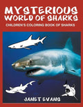 Mysterious World of Sharks: Children's Coloring Book of Sharks - Paperback