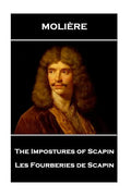 Moliere - The Impostures of Scapin: Les Fourberies de Scapin - Paperback