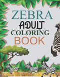 Zebra Adult Coloring Book: Zebra Coloring Book - Paperback