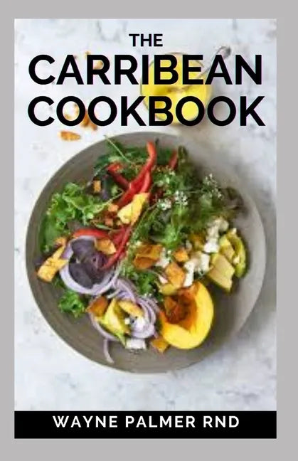 The Carribean Cookbook: Caribbean Recipes from Home - Paperback