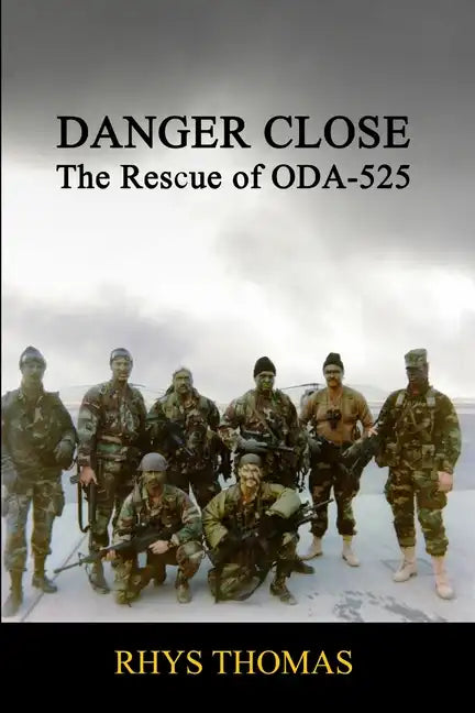 Danger Close: The Rescue of ODA-525 - Paperback