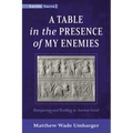 A Table in the Presence of My Enemies: Banqueting and Battling in Ancient Israel - Paperback