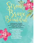 Strong Brave Beautiful: Phenomenal Women Inspiring The World With Their True Stories Of Strength, Faith, Resilience and Courage - Paperback