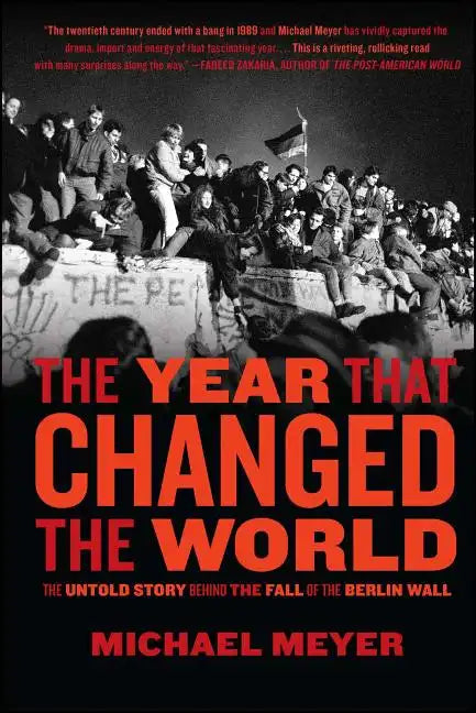 The Year That Changed the World: The Untold Story Behind the Fall of the Berlin Wall - Paperback