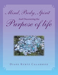 Mind, Body, Spirit and Discovering the Purpose of Life - Paperback