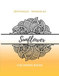 Zentangle Mandalas Sunflower Coloring Book: Great Mandala Design Gift for Kids Adults Teens Relaxation and Stress Relief - Paperback