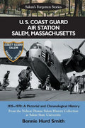 U. S. Coast Guard Air Station Salem, Massachusetts: 1935-1970: A Pictorial and Chronological History - Paperback