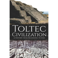 Toltec Civilization: A History from Beginning to End - Paperback