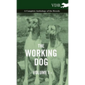 The Working Dog Vol. I. - A Complete Anthology of the Breeds - Hardcover