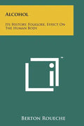 Alcohol: Its History, Folklore, Effect On The Human Body - Paperback