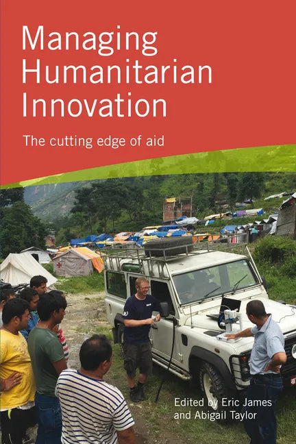 Managing Humanitarian Innovation: The cutting edge of aid - Paperback