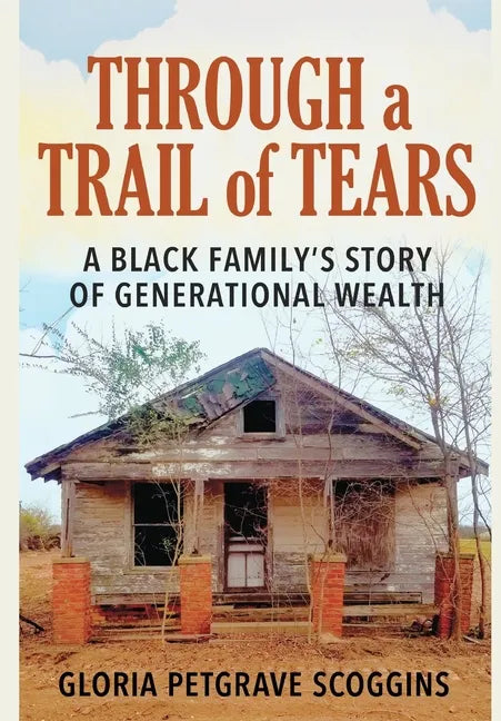 Through a Trail of Tears: A Black Family's Story of Generational Wealth - Hardcover