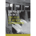 Abundant Energy: The Fuel of Human Flourishing - Paperback