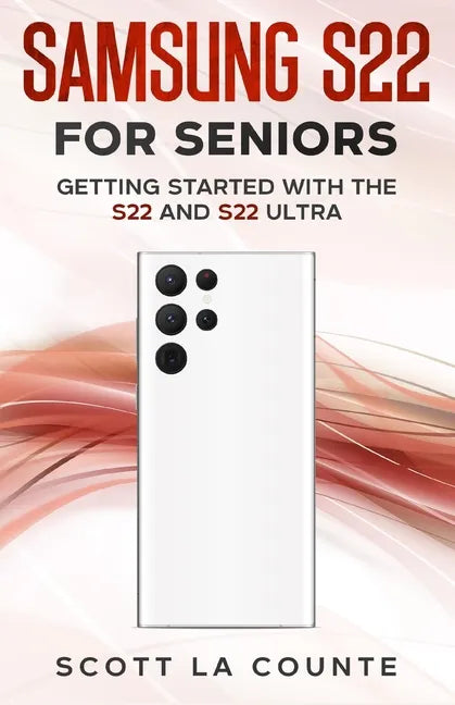 Samsung S22 For Seniors: Getting Started With the S22 and S22 Ultra - Paperback