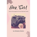 Hey, Sis! Notes of Encouragement for Faith-Filled Sister-Friends - Paperback