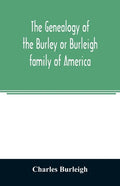 The genealogy of the Burley or Burleigh family of America - Paperback