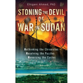 Stoning the Devil of War in Sudan: Rethinking the Chronicles, Resolving the Puzzles, and Reversing the Cycles - Paperback