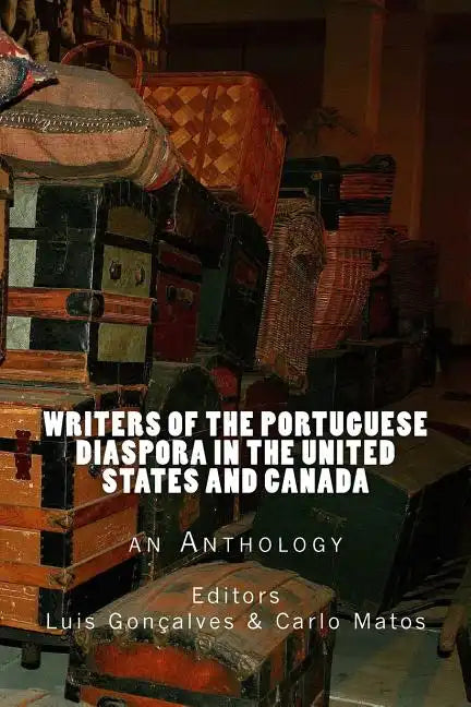 Writers of the Portuguese Diaspora in the United States and Canada: An Anthology - Paperback