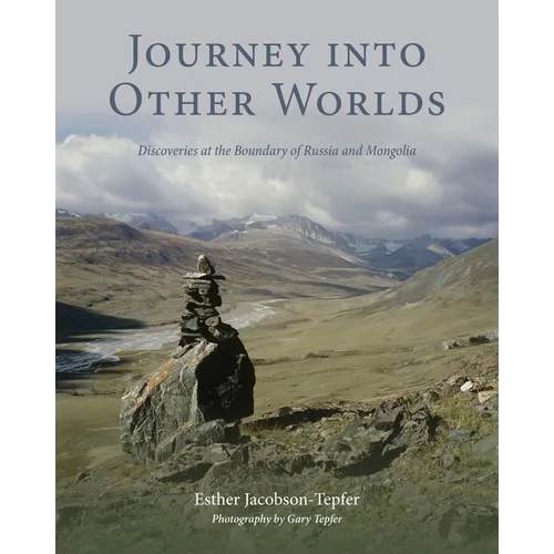 Journey into Other Worlds: Discoveries at the Boundary of Russia and Mongolia - Paperback
