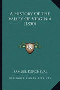 A History Of The Valley Of Virginia (1850) - Paperback