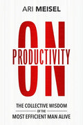 On Productivity: The Collective Wisdom of the Most Efficient Man Alive - Paperback