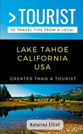 Greater Than a Tourist- Lake Tahoe California USA: 50 Travel Tips from a Local - Paperback
