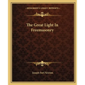 The Great Light In Freemasonry - Paperback