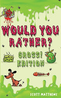 Would You Rather Gross! Editio: Scenarios Of Crazy, Funny, Hilariously Challenging Questions The Whole Family Will Enjoy (For Boys And Girls Ages 6, 7 - Paperback