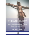 The Atonement: The Congregational Union Lecture for 1875 - Paperback