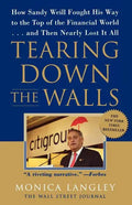 Tearing Down the Walls: How Sandy Weill Fought His Way to the Top of the Financial World...and Then Nearly Lost It All - Paperback