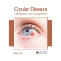 Ocular Disease: Mechanisms and Management - Hardcover