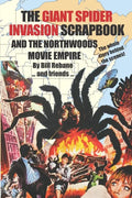 The Giant Spider Invasion Scrapbook: And the Northwoods Movie Empire - Paperback
