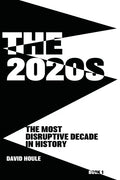 The 2020s: The Most Disruptive Decade in History Book 1 - Paperback