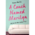 A Couch Named Marilyn: My Big Fat Mess Called PTSD - Paperback