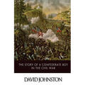 The Story of a Confederate Boy in the Civil War - Paperback