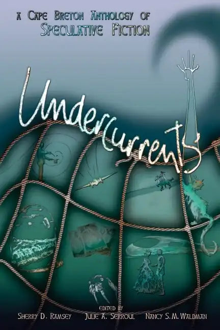 Undercurrents: A Cape Breton Anthology of Speculative Fiction - Paperback