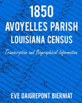 1850 Avoyelles Parish Louisiana Census: Transcription and Biographical Information - Paperback