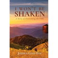 I Won't Be Shaken: A Story of Overcoming the Odds - Paperback