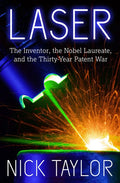 Laser: The Inventor, the Nobel Laureate, and the Thirty-Year Patent War - Paperback