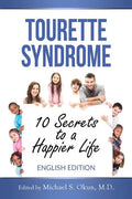 Tourette Syndrome: 10 Secrets to a Happier Life: Tourette Treatment Tips - Paperback