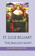 Saint Julie Billiart: The Smiling Saint - Paperback