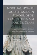 Novenas, Hymns, and Litanies, in Honour of St. Francis of Assisi and St. Clare - Paperback
