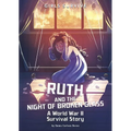 Ruth and the Night of Broken Glass: A World War II Survival Story - Hardcover