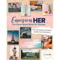 EnvisionHER: The Vision Board Book for Women - Paperback