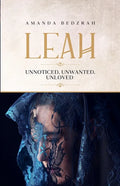 Leah: Unnoticed. Unwanted. Unloved - Paperback