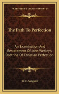 The Path to Perfection: An Examination and Restatement of John Wesley's Doctrine of Christian Perfection - Hardcover