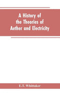 A history of the theories of aether and electricity: from the age of Descartes to the close of the nineteenth century - Paperback