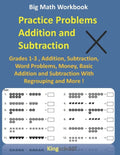 Big Math Workbook - Practice Problems Addition and Subtraction: Grades 1-3, Addition, Subtraction, Word Problems, Money, Basic Addition and Subtractio - Paperback