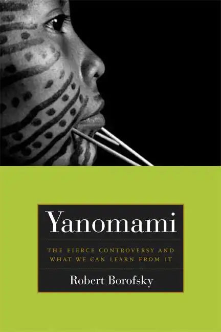 Yanomami: The Fierce Controversy and What We Can Learn from It - Paperback