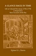A Glance Back in Time: Life in Colonial New Jersey (1704-1770) as depicted in News Accounts of the Day - Paperback